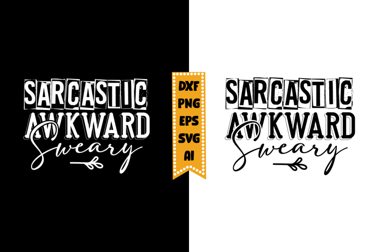 Sarcastic Awkward Sweary Svg, Sarcastic Svg Designs