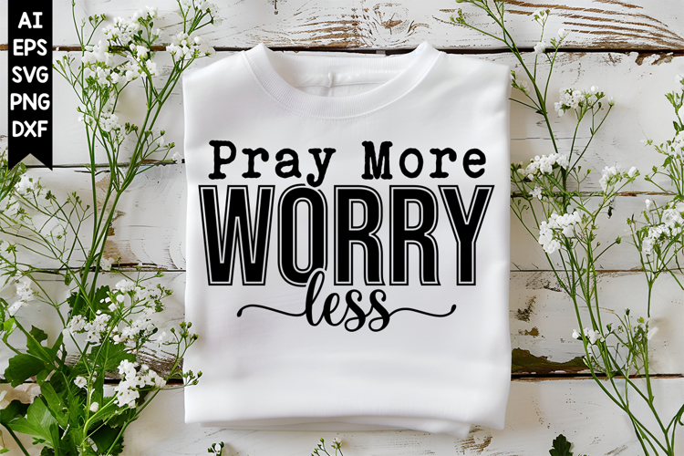 Pray More Worry Less Svg, Christian Svg, God Svg Designs