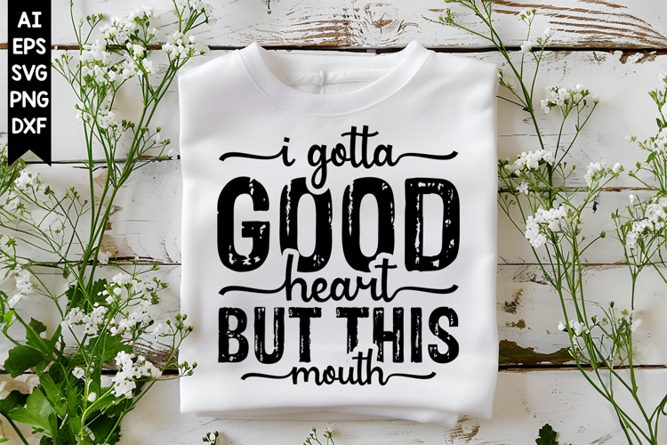 I Gotta Good Heart but This Mouth Svg, Sarcastic Svg Designs