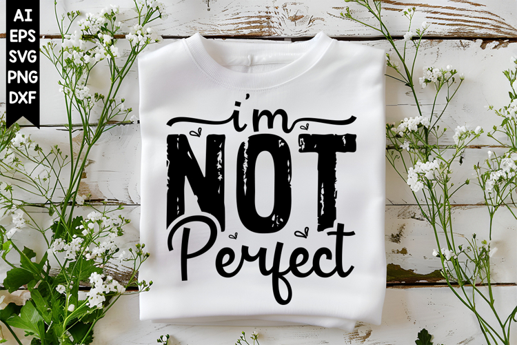 I'm Not Perfect Svg, Motivation Svg Designs example image 1