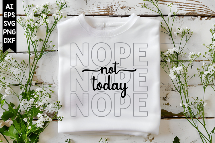 Nope Not Today Svg, Motivation Svg Designs