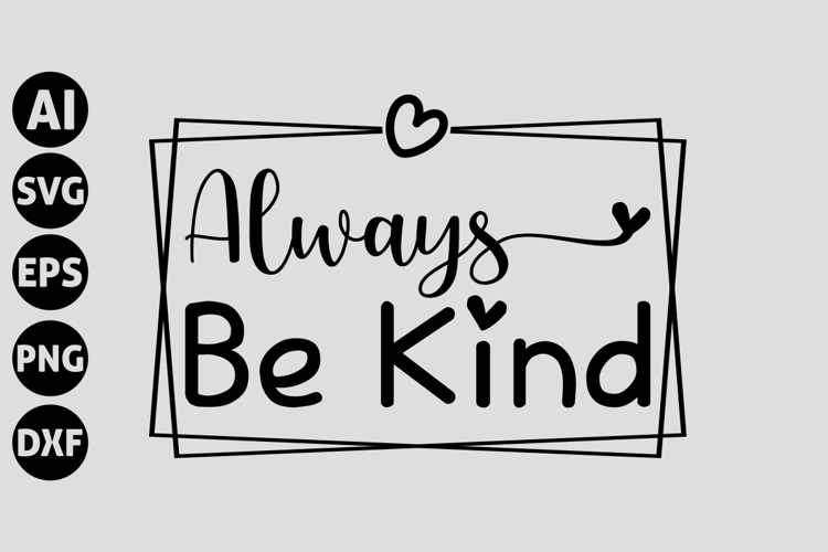 Always Be Kind Svg, Motivation Svg