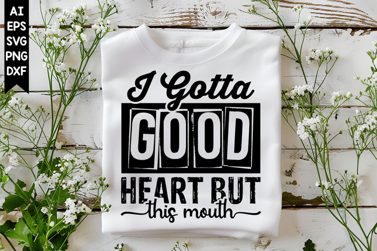 I Gotta Good Heart But This Mouth Svg, Sarcastic Svg Designs
