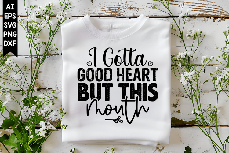 I Gotta Good Heart but This Mouth Svg, Sarcastic Svg Designs