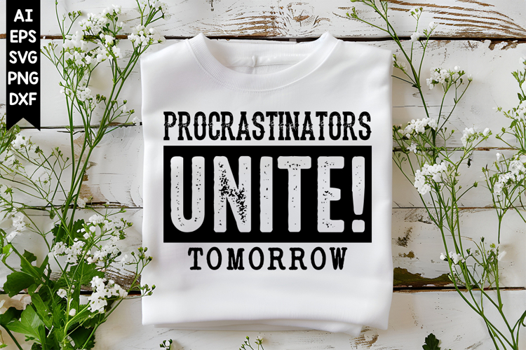 Procrastinators Unite! Tomorrow Svg, Sarcastic Svg Designs