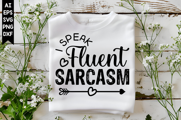 I Speak Fluent Sarcasm Svg, Sarcastic Svg Designs