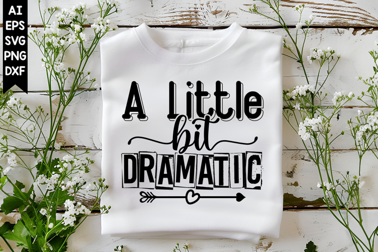 A Little Bit Dramatic Svg, Motivation Svg Designs