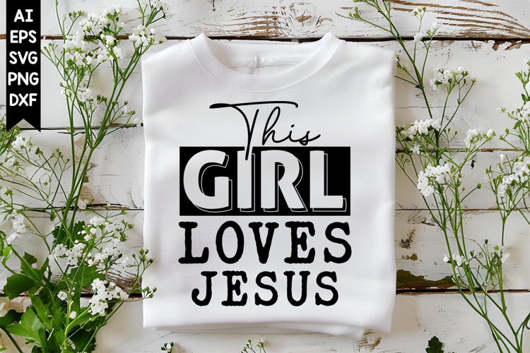 This Girl Loves Jesus Svg, Christian Svg Designs