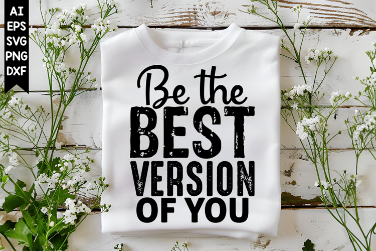 Be the Best Version of You Svg, Motivation Svg Designs