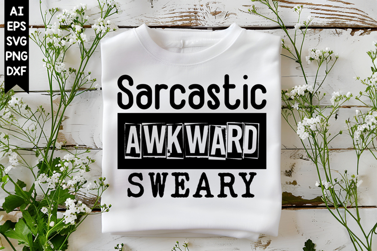 Sarcastic Awkward Sweary Svg, Sarcastic Svg Designs