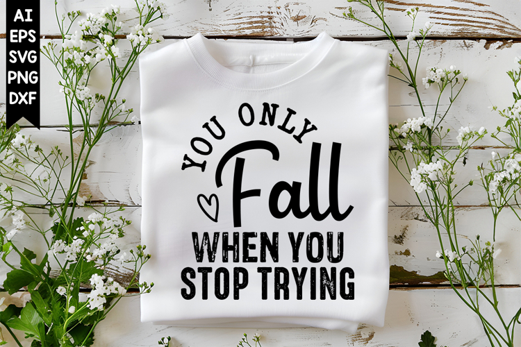 You Only Fall when You Stop Trying Svg, Motivation Svg