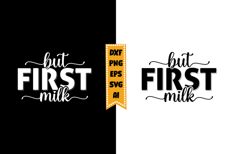 But First Milk Svg, Funny Baby Svg Designs