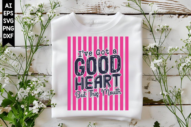 Ive Got a Good Heart but This Mouth Svg, Sarcastic Svg
