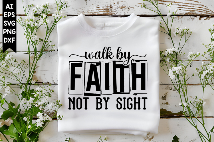 Walk by Faith Not by Sight Svg, Christian Svg, God Svg