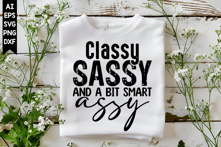 Classy Sassy and a Bit Smart Assy Svg, Funny Sarcastic Svg
