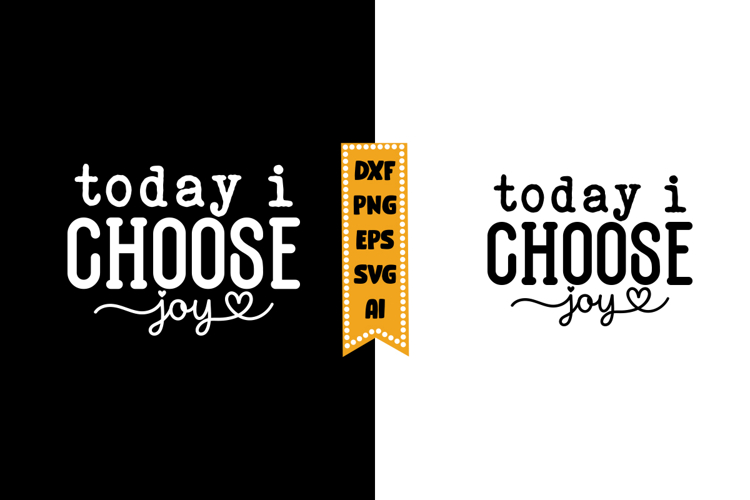 Today I Choose Joy Svg, Inspirational Svg Designs