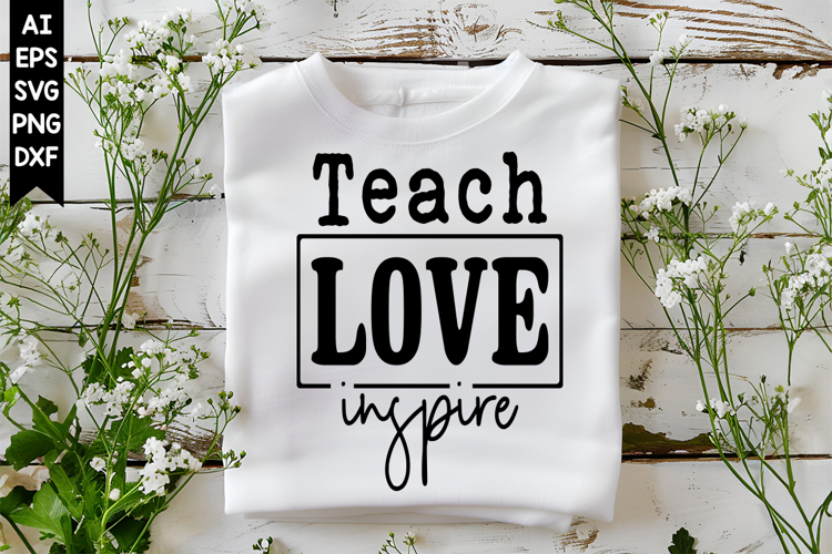 Teach Love Inspire Svg, Back to School Svg Design