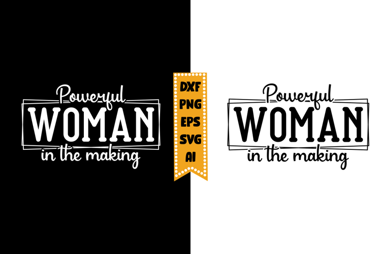 Powerful Woman in the Making Svg Design