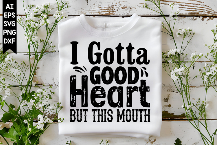 I Gotta Good Heart but This Mouth Svg, Sarcastic Svg Designs