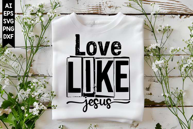 Love Like Jesus Svg, God Svg Design