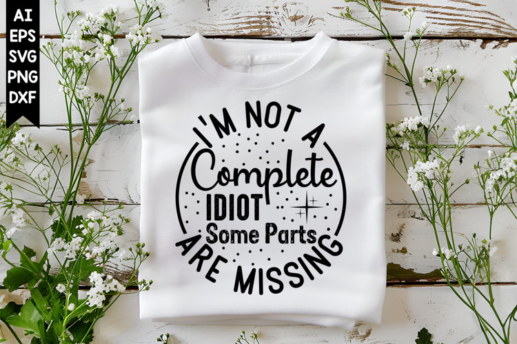 Im Not a Complete Idiot Some Parts Are missing Svg