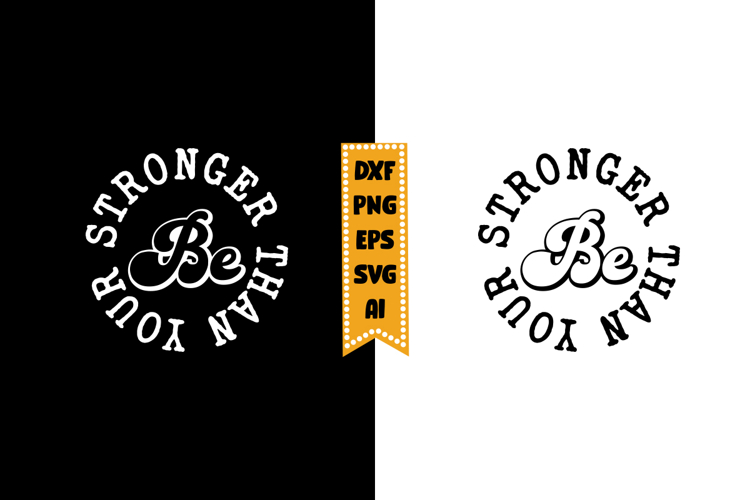 Be Stronger Than Your Excuses Svg, Inspirational Svg Designs