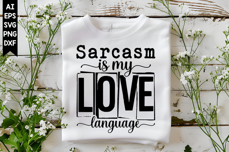 Sarcasm is My Love Language Svg, Sarcastic Svg Designs