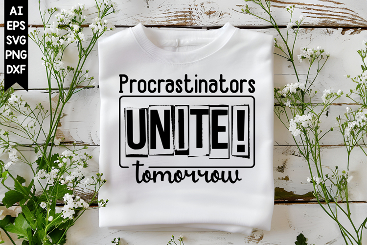 Procrastinators Unite! Tomorrow Svg, Sarcastic Svg Designs
