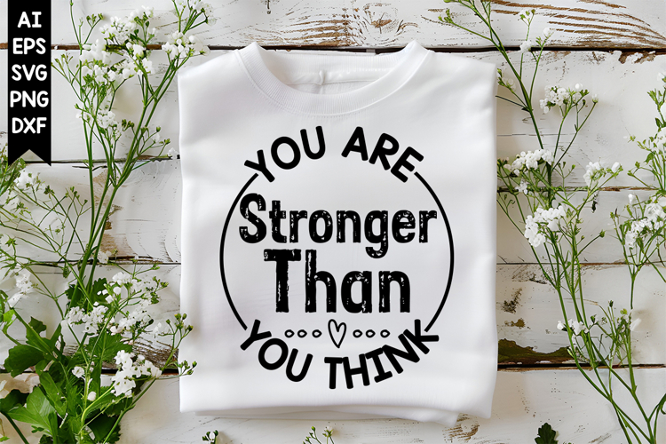 You Are Stronger Than You Think Svg, Motivation Svg Designs