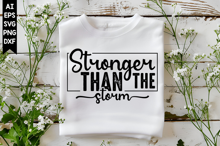 Stronger Than the Storm Svg, Motivation Svg Designs