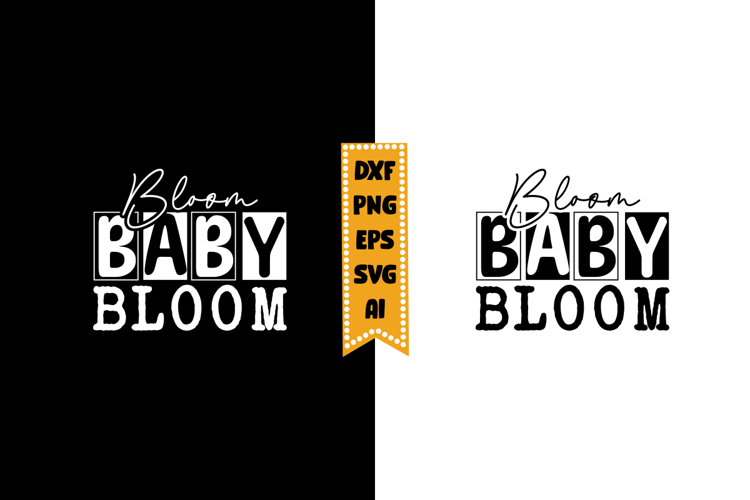 Bloom Baby Bloom Svg, Funny Baby Svg Designs