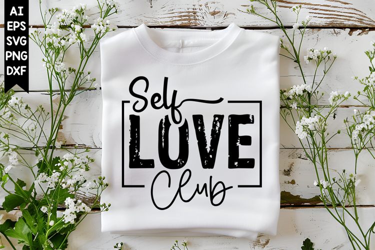 Self Love Club Svg, Motivation Svg Designs