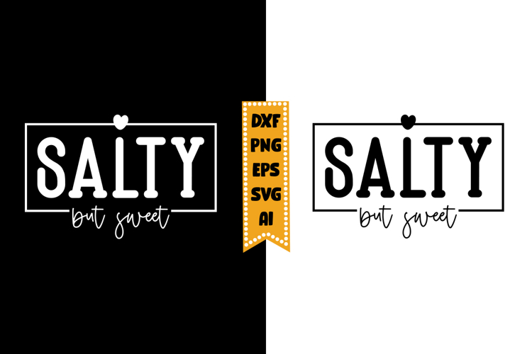 Salty But Sweet Svg Design