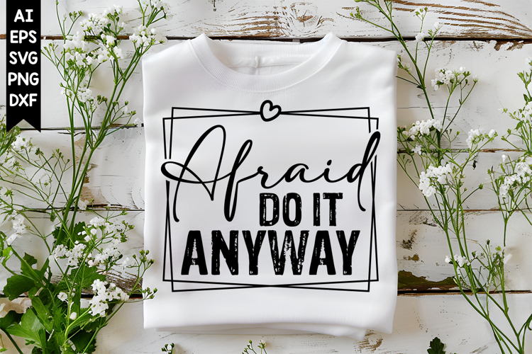 Afraid Do It Anyway Svg, Motivation Svg Designs