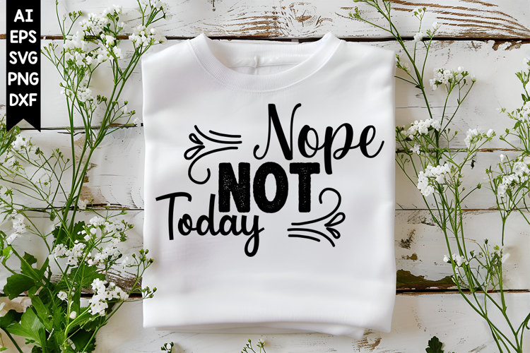 Nope Not Today Svg, Sarcastic Svg Designs