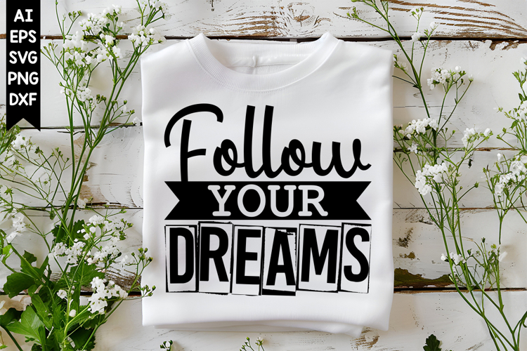 Follow Your Dreams Svg, Inspirational Svg Designs