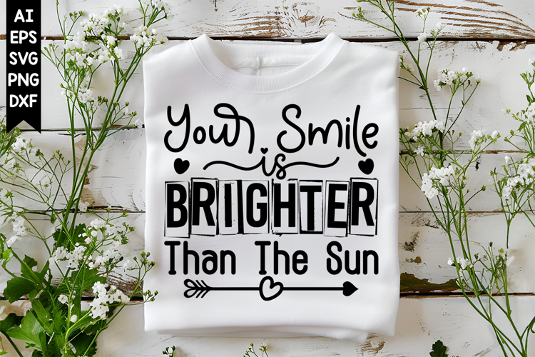 Your Smile Is Brighter Than the Sun Svg, Inspirational Svg