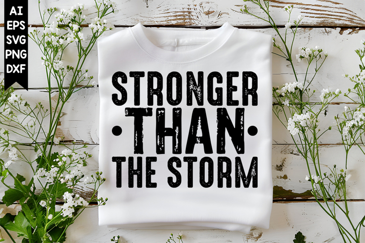 Stronger Than the Storm Svg, Motivation Svg Designs