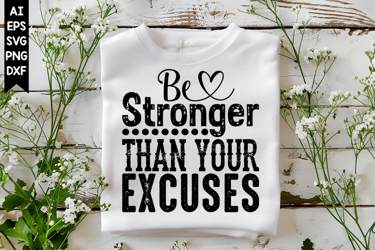 Be Stronger Than Your Excuses Svg, Motivation Svg Designs