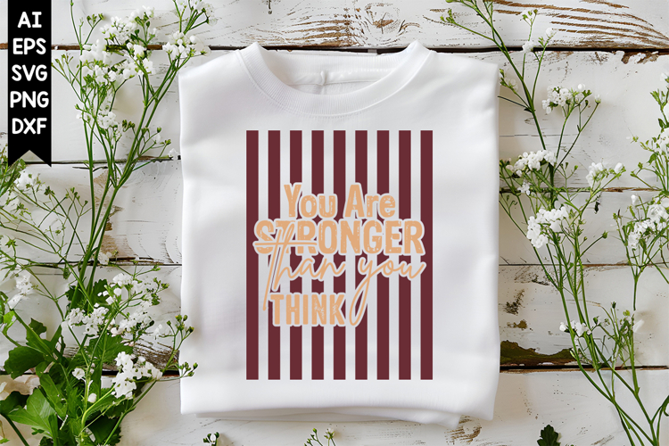 You Are Stronger Than You Think Svg, Motivation Svg Designs