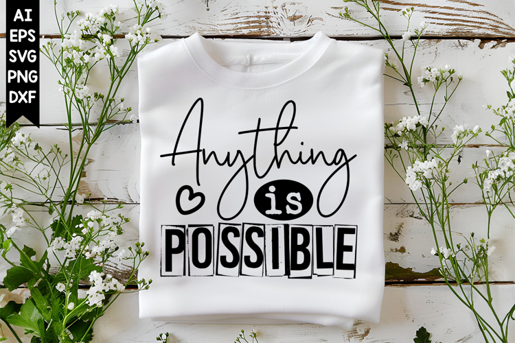 Anything is Possible Svg, Inspirational Svg Designs