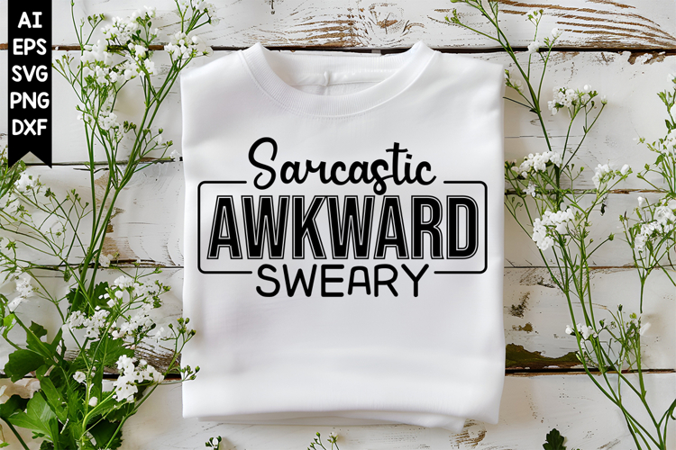 Sarcastic Awkward Sweary Svg, Sarcastic Svg Designs