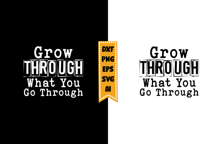 Grow Through What You Go Through Svg, Inspirational Svg