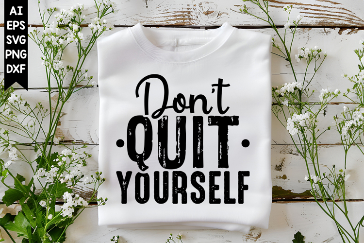 Dont Quit Yourself Svg, Motivation Svg Designs