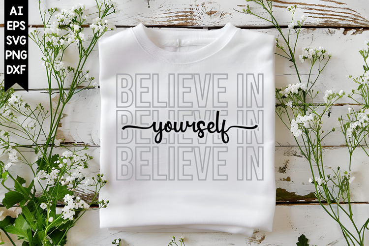 Believe in Yourself Svg, Motivation Svg Designs