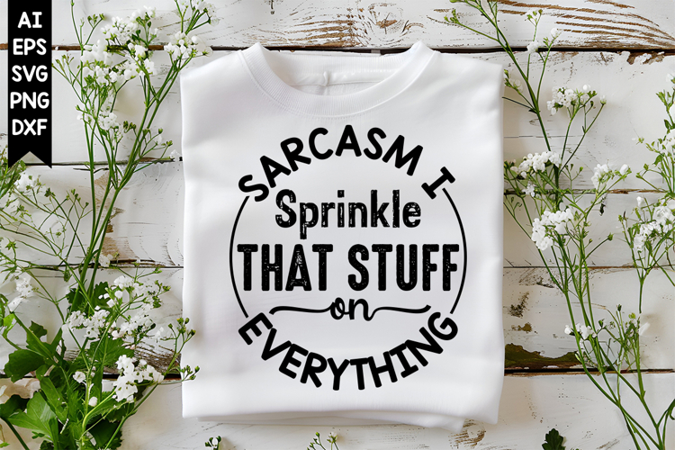 Sarcasm I Sprinkle That Stuff on Everything Svg