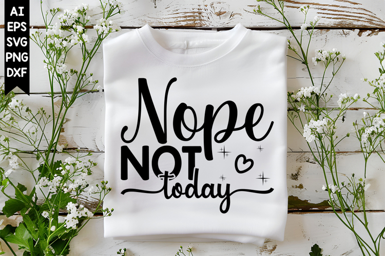 Nope Not Today Svg, Motivation Svg Designs