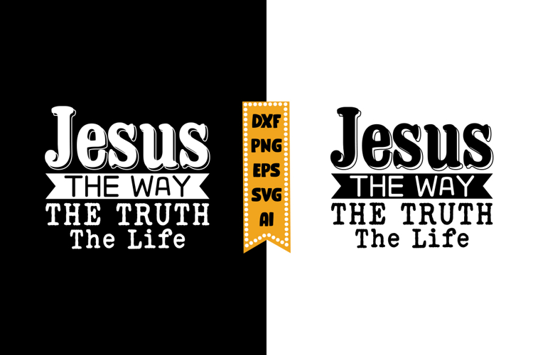 Jesus The Way the Truth the Life Svg, Christian Svg Design