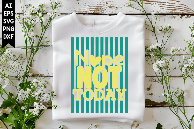 Nope Not Today Svg, Sarcastic Svg Designs