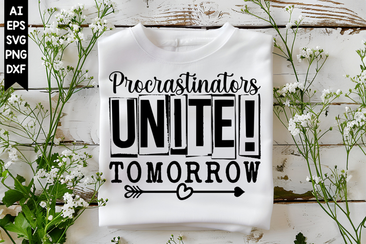 Procrastinators Unite! Tomorrow Svg, Sarcastic Svg Designs